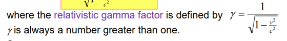 where the relativistic gamma factor is defined by r- y is always a number greater than one.