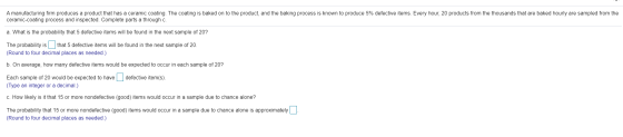 A manufacturing firm produces a product that has a ceramic coating. The coating is baked on to the product, and the baking pr