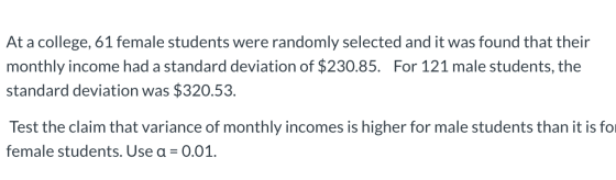 At a college, 61 female students were randomly selected and it was found that their monthly income had a standard deviation o