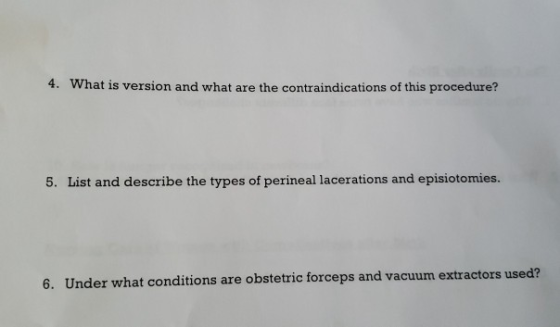 4. What is version and what are the contraindications of this procedure? 5. List and describe the types of perineal laceratio
