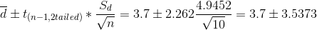 \overline d \pm t_{(n-1,2 tailed)}*\frac{S_d}{\sqrt n} = 3.7 \pm 2.262\frac{4.9452}{\sqrt{10}}=3.7\pm 3.5373