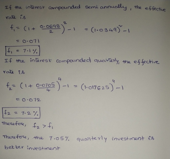 semi annually, the effective If the interest compounded rate is f = (1+0.0699 ) -1 = (1-0349), = 0.071 If = 7.1% If the inte