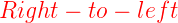 \large {\color{Red} Right-to-left}
