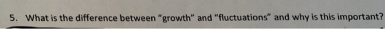 5. What is the difference between growth and fluctuations and why is this important?