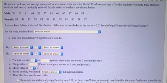 Do men score lower on average compared to women on their statistics finals? Final exam scores of twelve randomly selected mal