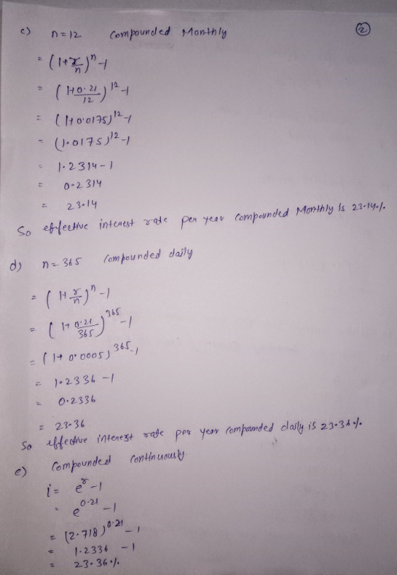 e 2 ompourded Monthy 2 1.2314.. ) 23.14 pen yeav Compunded Marhly is 23-19-/. d) 3 rom pounded daily 36s 360 -(1+ or 0005) )-2.331 -i О-2.336 2 2.3-36 So tfeohve intenest vefc per yer rom pounded daily is 23-34- er Yeoy e) Cemboundcd ontinou -l 0-21 0 21 e (2-7/8 ) 12336 2-3.36/.
