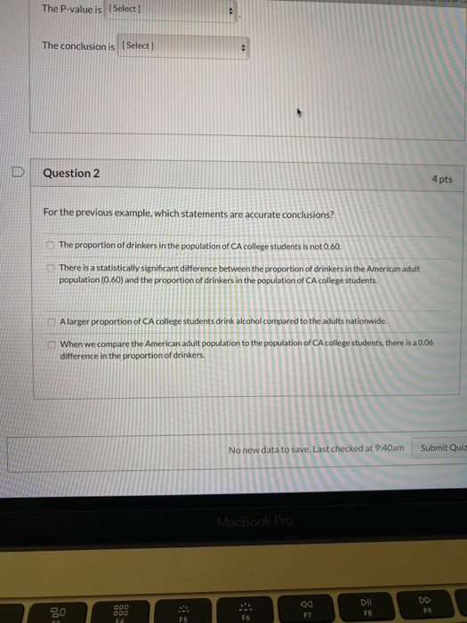 The P-value is (Select] The conclusion is (Select) Question 2 4 pts For the previous example, which statements are accurate c