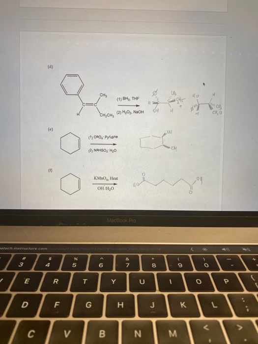 (d) catt (1) BH THF CA dy (2) H20 NaOH H (e) () O0 Pyidine NaHSOy Ho KMnO Heat он мо MacBook Pro atech.instructure.com itemid