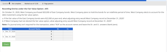 Question 6 Not complete Marked out of 12.00 P Flag question Recording Entries under the Fair Value Option-AFS On October 31,