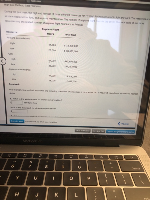 Calculator High-Low Method, Cost Formulas During the past year, the high and low use of three different resources for Fly Hig