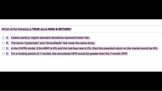 Which of the following is TRUE about RISK & RETURN? O A. Ceteris paribus, higher standard deviations represent lower risk. O