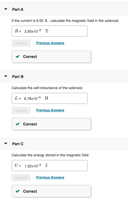 - Part A If the current is 6.00 A, calculate the magnetic field in the solenoid. B = 2.93x10-3 T Submit Previous Answers ✓ Co