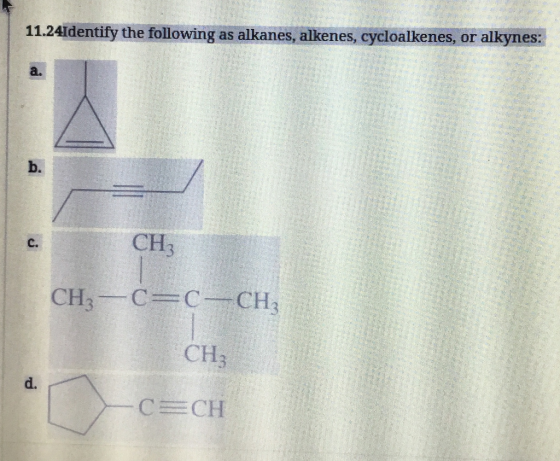 11.24identify the following as alkanes, alkenes, cycloalkenes, or alkynes: a. b. CH C. CH3CCCH CH d.