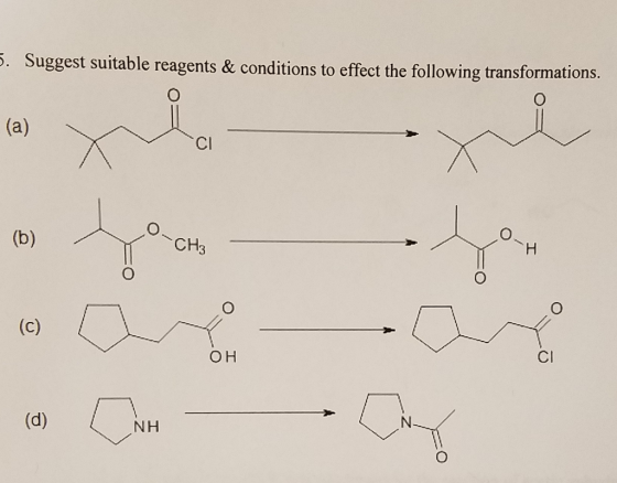 S. Suggest suitable reagents & conditions to effect the following transformations (a) (b) CH (c) O H Cl (d) NIH