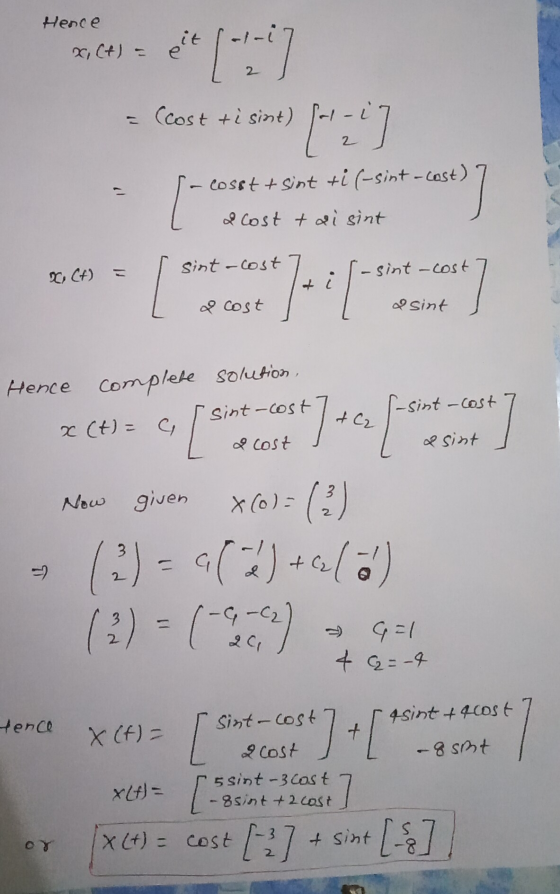 Hence x Ct) = it [-] = Ccost ti sint) 2 - cosat +Sint +i (-sint-cast) [ *- casts] 2 Cost tdi sint sint -cost B, C+) -sint -co