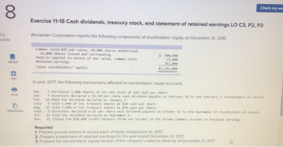 Check my wo Exercise 11-18 Cash dividends, treasury stock, and statement of retained earnings LO C3, P2, P3 Alexander Corpora