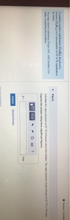 Review Constant A solution contains naphthalene (C H ) dissolved in hexane ( H ) at a concentration of 10 14 % naphthalene by