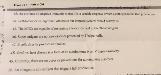 True (a) -False (b) 43. An attribute of adaptive immunity is that it is a specific response toward a pathogen rather than gen