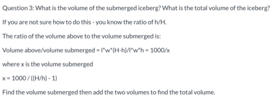 Question 3: What is the volume of the submerged iceberg? What is the total volume of the iceberg? If you are not sure how to