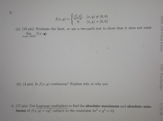 3. (1,7) (0,0) { 0 f (x, y) = 23r²ty (z,y) = (0,0) (a) (10 pts) Evaluate the limit, or use a two-path test to show that it do