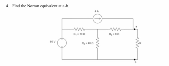 4. Find the Norton equivalent at a-b. w R = 100 R = 80 R2-40