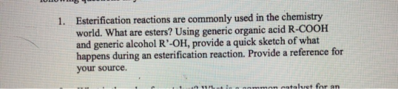 Esterification reactions are commonly used in the chemistry world. What are esters? Using generic organic acid R-COOH and gen
