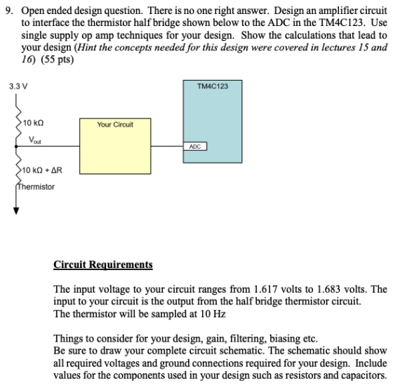 9. Open ended design question. There is no one right answer. Design an amplifier circuit to interface the thermistor half bri
