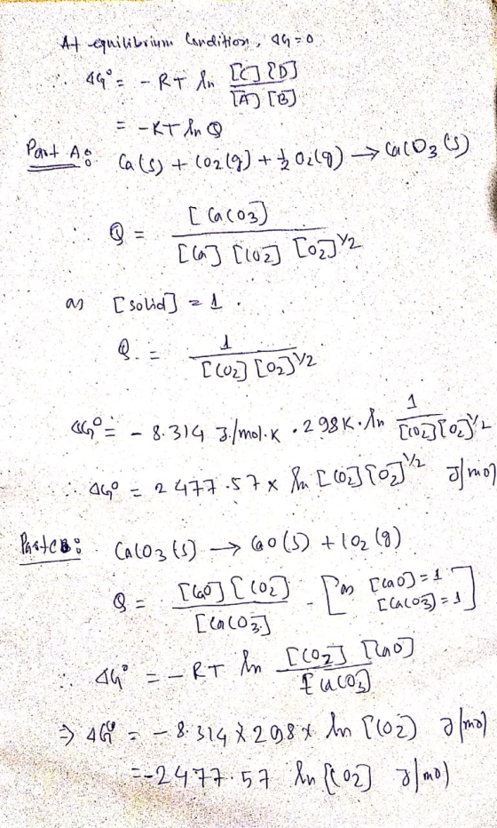 At equilibrium condition, ago 49°= -Rt lui [C] ?] TAB TEJ = -KT In .. (als) + (02(g) + + O2(9) CO₂ (s) : Q = [ Ca.(03) - [la
