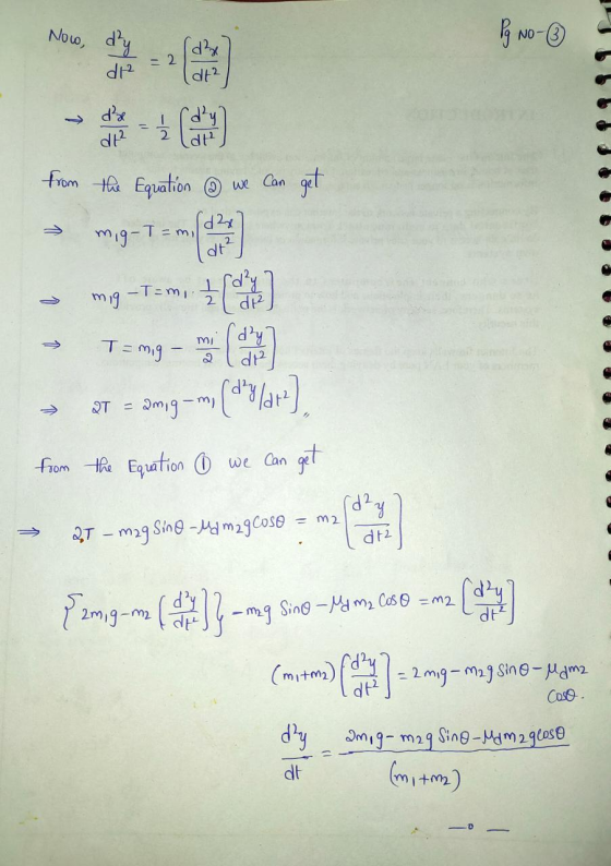 Pg No-③ from the Equation & we can get - mg-T=m, 4() → Temg - → 27 = amig-m, (d%/ar), from the Equation 6 we can get → 21 – m
