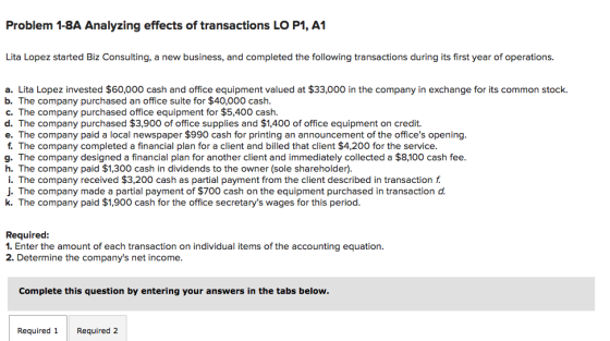 Problem 1-8A Analyzing effects of transactions LO P1, A1 Lita Lopez started Biz Consulting, a new business, and completed the