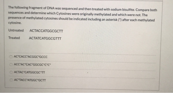The following fragment of DNA was sequenced and then treated with sodium bisulfite. Compare both sequences and determine whic