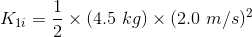 K_{1i}=\frac12\times(4.5\ kg)\times(2.0\ m/s)^2