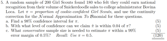 5. A random sample of 200 Girl Scouts found 180 who felt they could earn national recognition from their volume of Snickerdoo