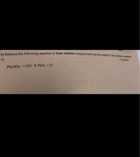 hosie solution using the half-reaction method. The skeleton equation 8) Balance the following equation in basic solution usin
