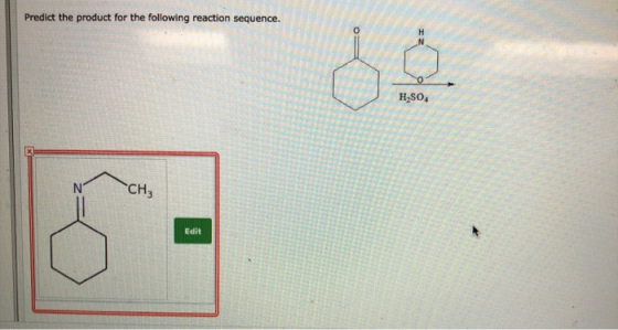 Predict the product for the following reaction sequence. O H,SO CH3 Edit