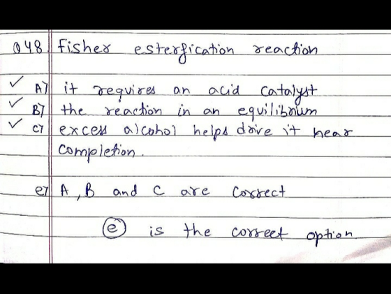 048 Fisher esterfication reaction Ay it requires an acid catalyst By the reaction in an equilibrum exces alcohol helps drive