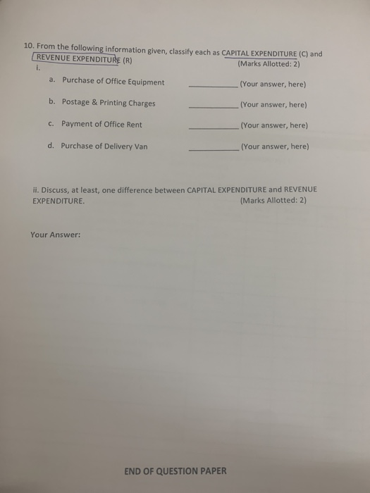 10. From the following information given, classify each as CAPITAL EXPENDITURE (C) and REVENUE EXPENDITURE (R) (Marks Allotte
