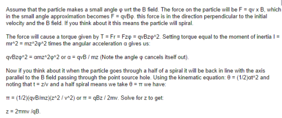 Assume that the particle makes a small angle φ wrt the B field. The force on the particle will be F = qv x B, which in the sm