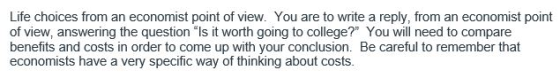 Life choices from an economist point of view. You are to write a reply, from an economist point of view, answering the questi