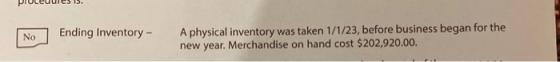 No Ending Inventory - A physical inventory was taken 1/1/23, before business began for the new year. Merchandise on hand cost