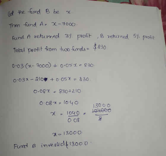 let the fumd B be Then fund A X-7000 fund A setumedl 31. profit ,B returned 5). profit 830 Tolal profit from tuoo funds 0.03