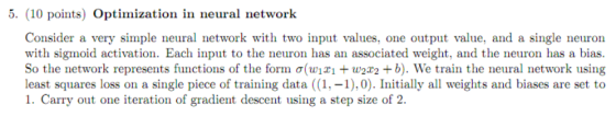 5. (10 points) Optimization in neural network Consider a very simple neural network with two input values, one output value,