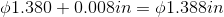01.380 +0.008in = 01.388in