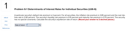 1 Problem 6-1 Determinants of Interest Rates for Individual Securities (LG6-6) eBook A particular securitys default risk pre