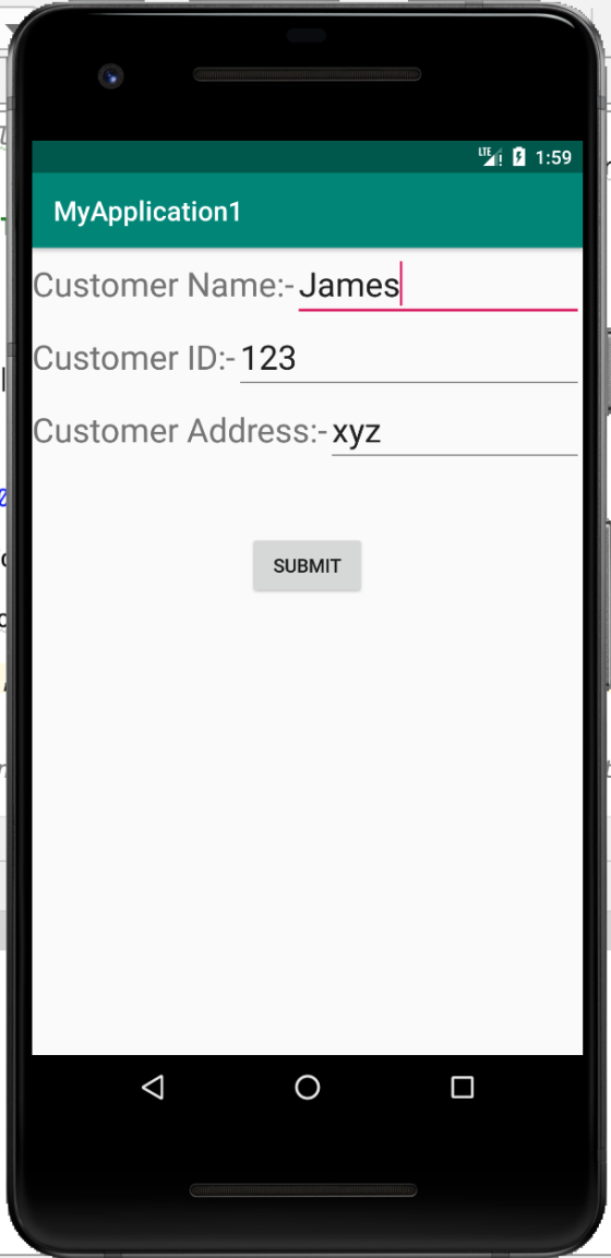 TE: 1:59 MyApplication1 Customer Name:-James Customer ID:- 123 Customer Address:- xyz SUBMIT O 0 0