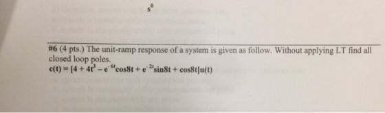 #6 (4 pts.) The unit-ramp response of a system is given as follow, without applying LT find all closed loop poles.