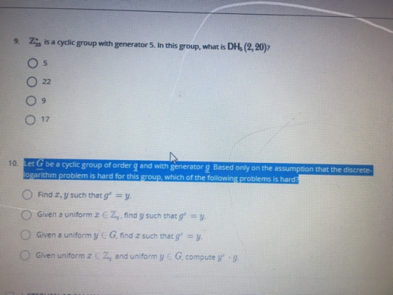 9. Ze is a cyclic group with generator 5. In this group, what is DHS (2, 20) 22 9 17 10. Let G be a cyclic group of order q a