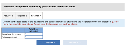 Complete this question by entering your answers in the tabs below. Required 1 Required 2 Required 3 Determine the total costs