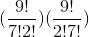 (\frac{9!}{7!2!})(\frac{9!}{2!7!})