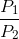 \frac{P_1}{P_2}